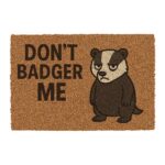“Don’t Badger Me” Coir Doormat – Indoor/Outdoor Humour for Your Doorstep